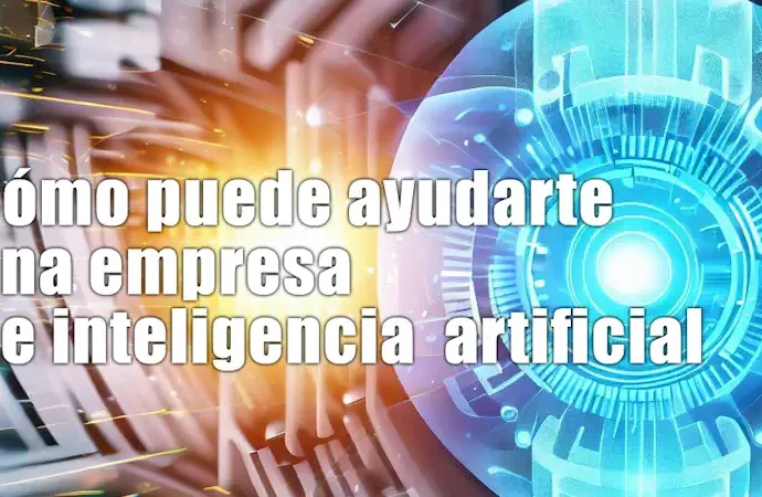 Cómo puede ayudarte empresa IA